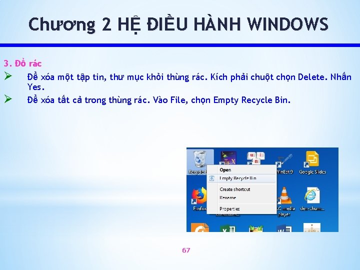 Chương 2 HỆ ĐIỀU HÀNH WINDOWS 3. Đổ rác Ø Để xóa một tập