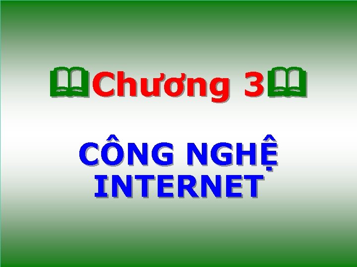 BỘ MÔN TIN HỌCÔ Chương 3 CÔNG NGHỆ INTERNET 68 