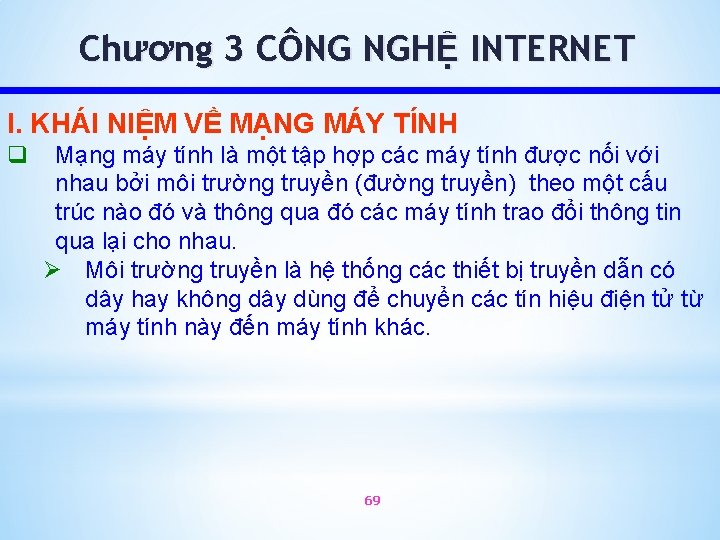 Chương 3 CÔNG NGHỆ INTERNET I. KHÁI NIỆM VỀ MẠNG MÁY TÍNH q Mạng