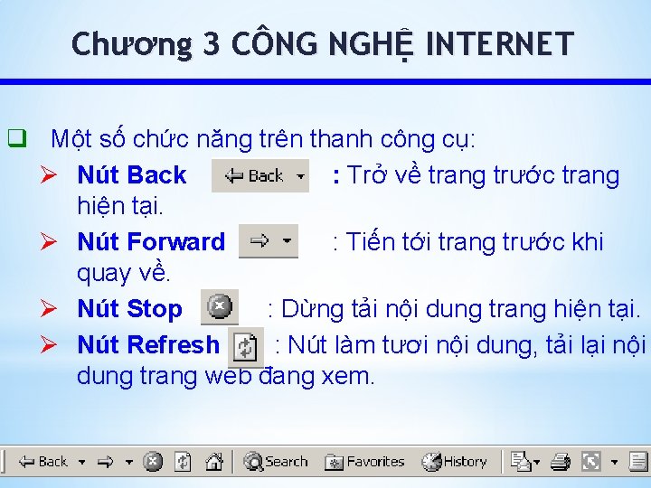 Chương 3 CÔNG NGHỆ INTERNET q Một số chức năng trên thanh công cụ: