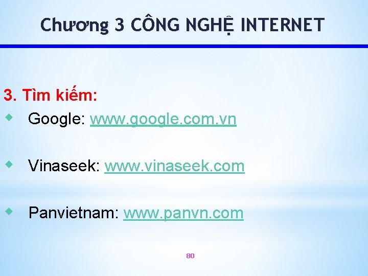 Chương 3 CÔNG NGHỆ INTERNET 3. Tìm kiếm: w Google: www. google. com. vn