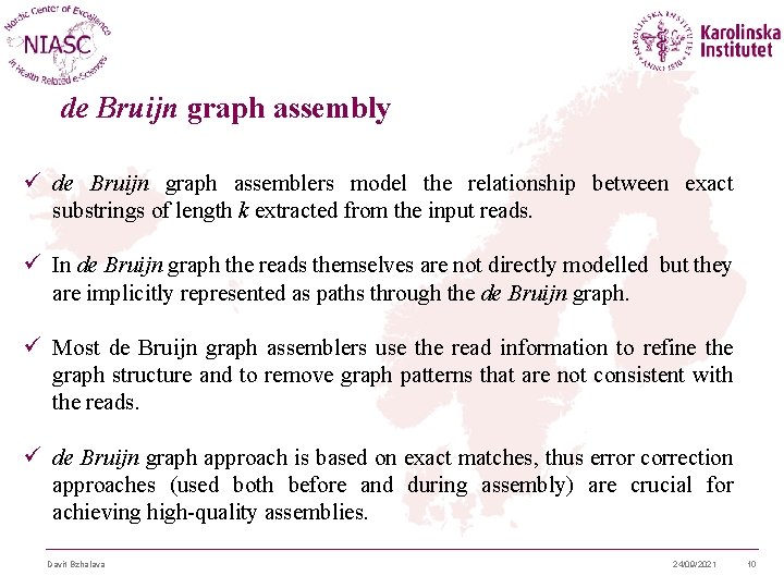 de Bruijn graph assembly ü de Bruijn graph assemblers model the relationship between exact