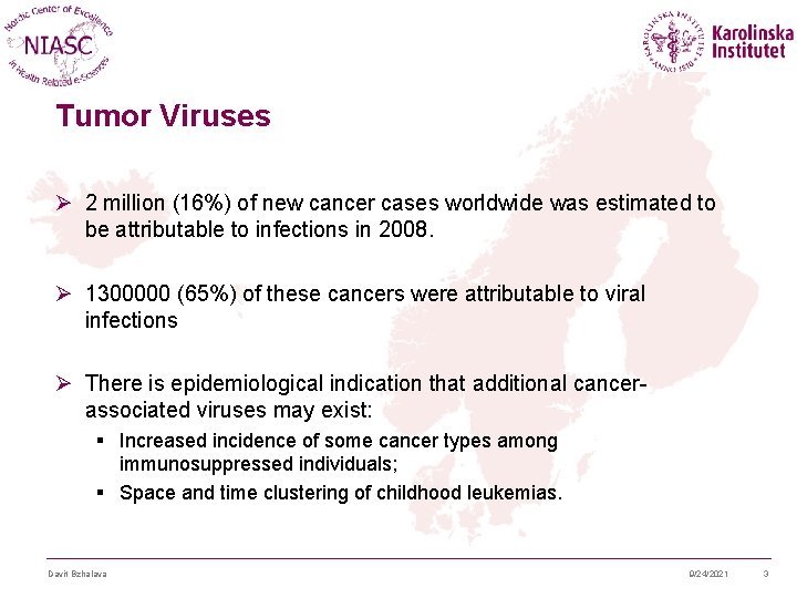 Tumor Viruses Ø 2 million (16%) of new cancer cases worldwide was estimated to