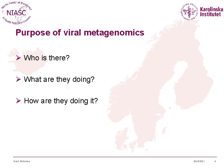 Purpose of viral metagenomics Ø Who is there? Ø What are they doing? Ø