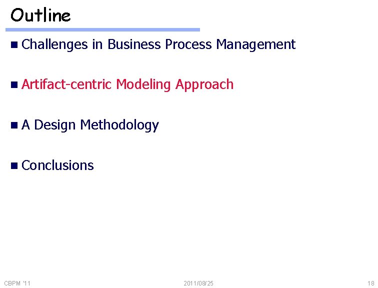 Outline n Challenges in Business Process Management n Artifact-centric n. A Modeling Approach Design