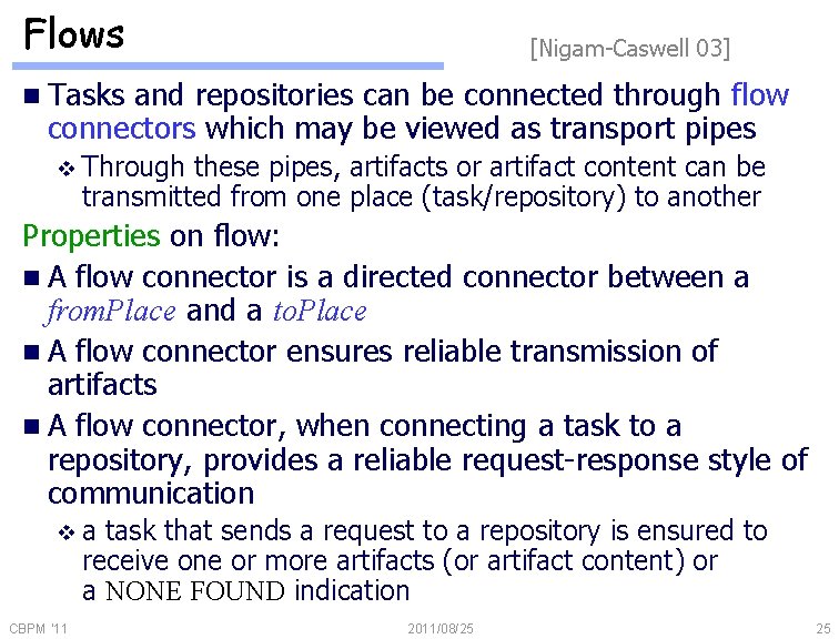 Flows [Nigam-Caswell 03] n Tasks and repositories can be connected through flow connectors which
