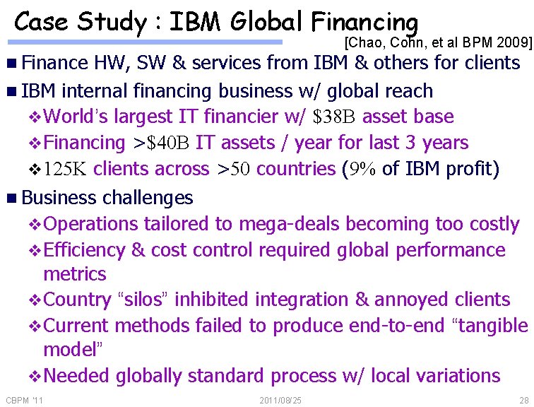 Case Study : IBM Global Financing [Chao, Cohn, et al BPM 2009] n Finance