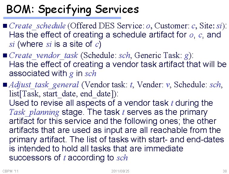BOM: Specifying Services n Create_schedule (Offered DES Service: o, Customer: c, Site: si): Has