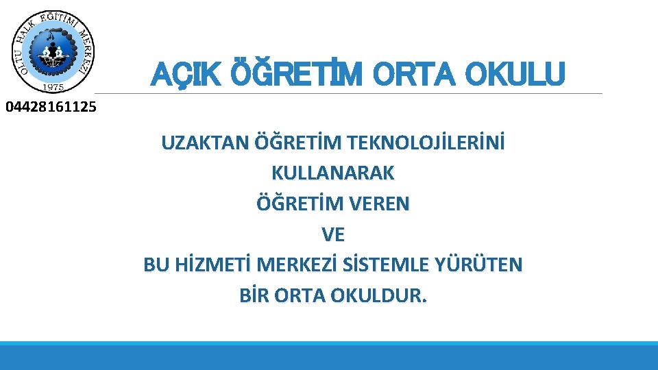 AÇIK ÖĞRETİM ORTA OKULU 04428161125 UZAKTAN ÖĞRETİM TEKNOLOJİLERİNİ KULLANARAK ÖĞRETİM VEREN VE BU HİZMETİ