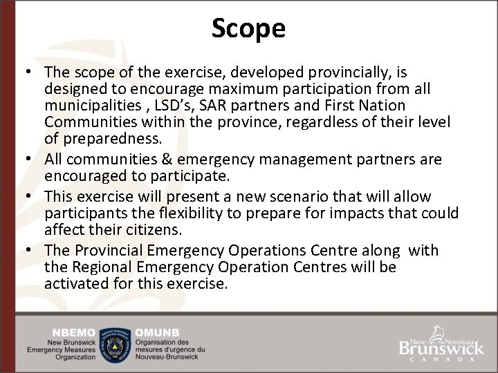 Scope • The scope of the exercise, developed provincially, is designed to encourage maximum