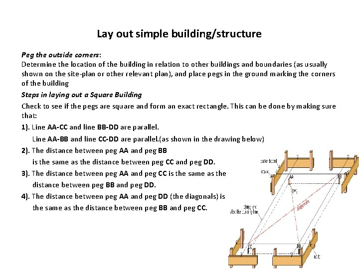 Lay out simple building/structure Peg the outside corners: Determine the location of the building