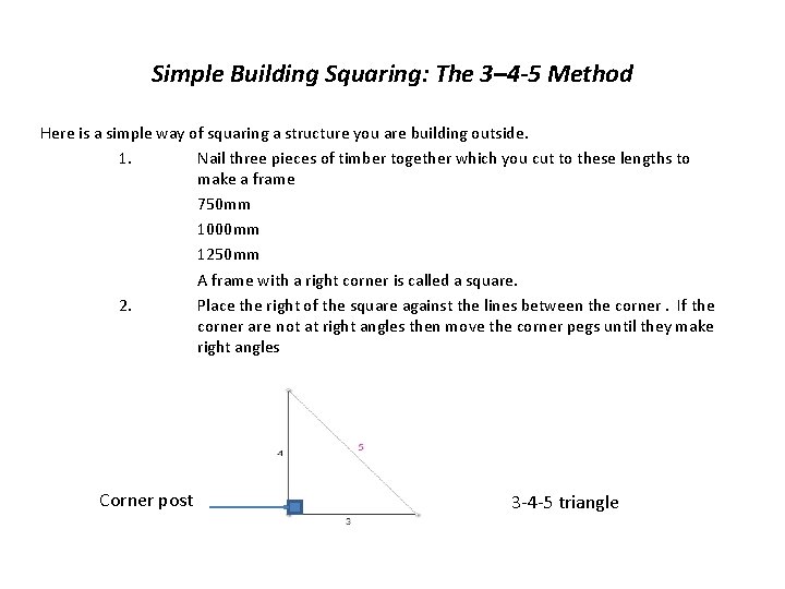 Simple Building Squaring: The 3– 4 -5 Method Here is a simple way of