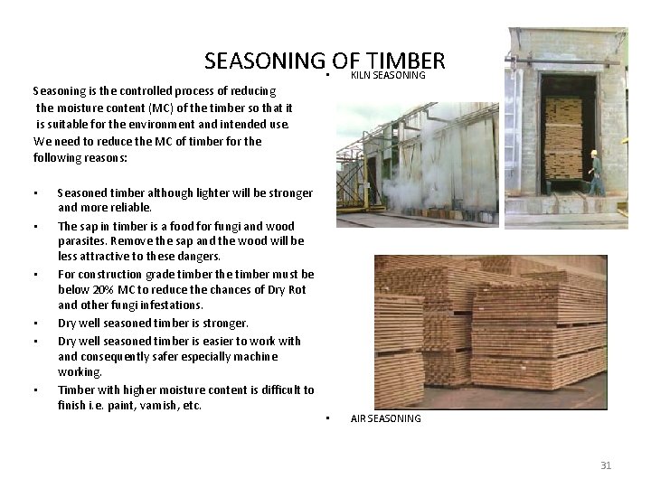 SEASONING • OFKILNTIMBER SEASONING Seasoning is the controlled process of reducing the moisture content