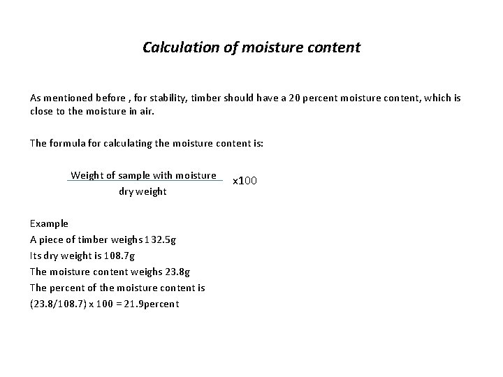 Calculation of moisture content As mentioned before , for stability, timber should have a