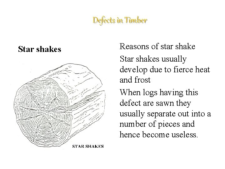 Defects in Timber Star shakes Reasons of star shake Star shakes usually develop due