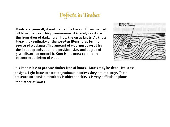 1. 4 Knots. Defects in Timber Knots are generally developed at the bases of