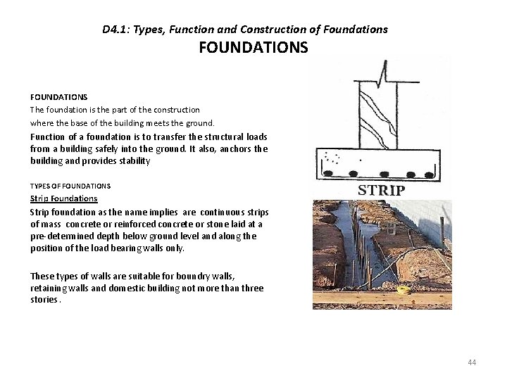 D 4. 1: Types, Function and Construction of Foundations FOUNDATIONS The foundation is the