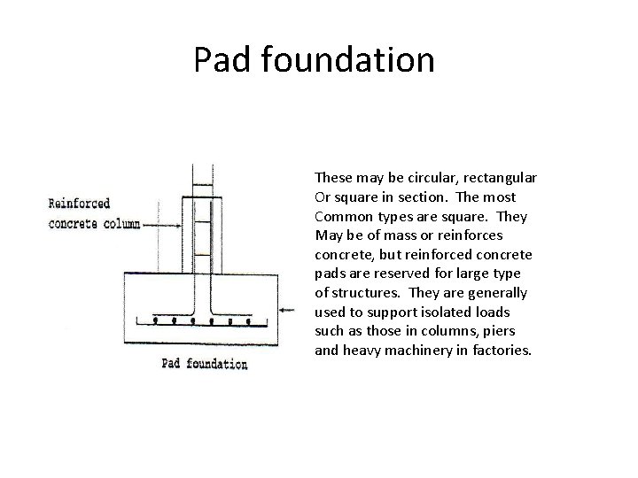 Pad foundation These may be circular, rectangular Or square in section. The most Common