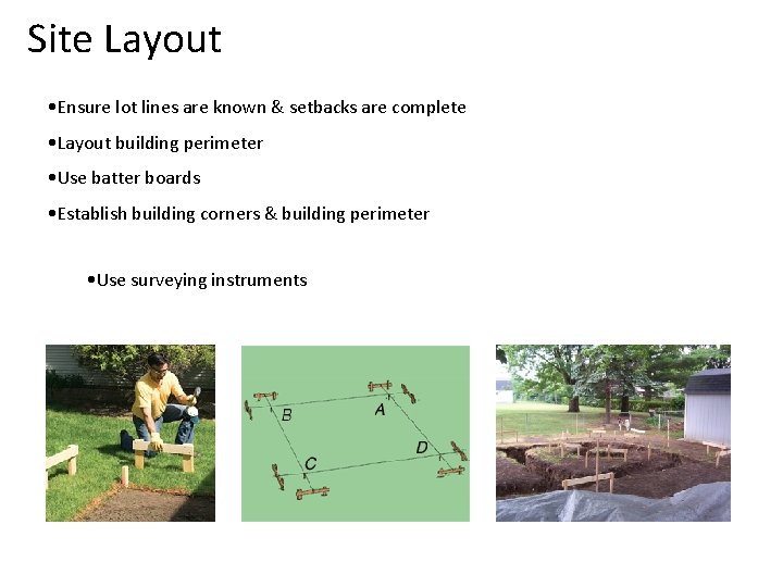 Site Layout • Ensure lot lines are known & setbacks are complete • Layout