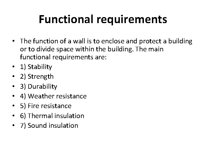 Functional requirements • The function of a wall is to enclose and protect a