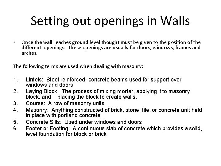 Setting out openings in Walls • Once the wall reaches ground level thought must