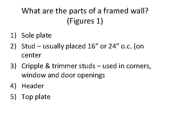 What are the parts of a framed wall? (Figures 1) 1) Sole plate 2)