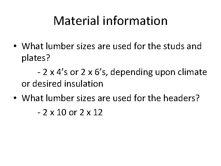 Material information • What lumber sizes are used for the studs and plates? -
