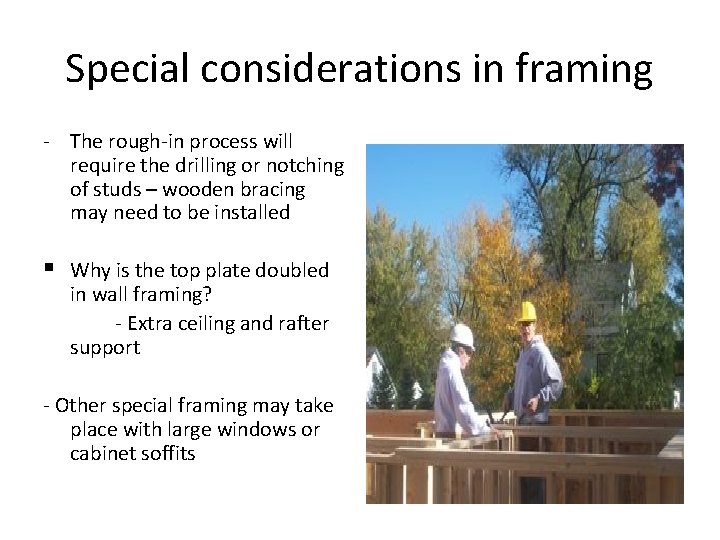 Special considerations in framing - The rough-in process will require the drilling or notching