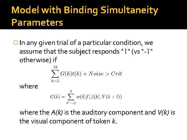 Model with Binding Simultaneity Parameters In any given trial of a particular condition, we