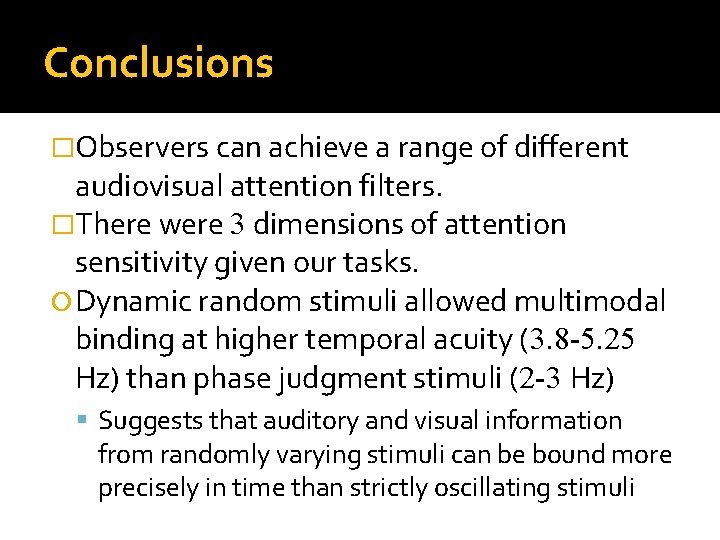 Conclusions �Observers can achieve a range of different audiovisual attention filters. �There were 3