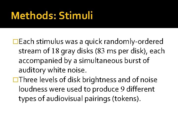 Methods: Stimuli �Each stimulus was a quick randomly-ordered stream of 18 gray disks (83