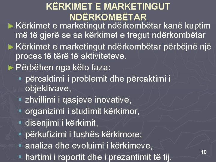 KËRKIMET E MARKETINGUT NDËRKOMBËTAR ► Kërkimet e marketingut ndërkombëtar kanë kuptim më të gjerë