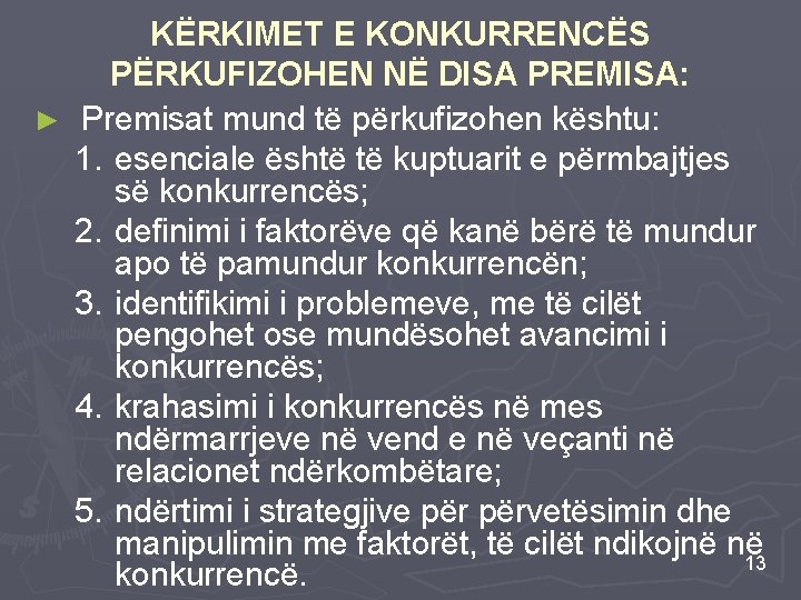 KËRKIMET E KONKURRENCËS PËRKUFIZOHEN NË DISA PREMISA: ► Premisat mund të përkufizohen kështu: 1.