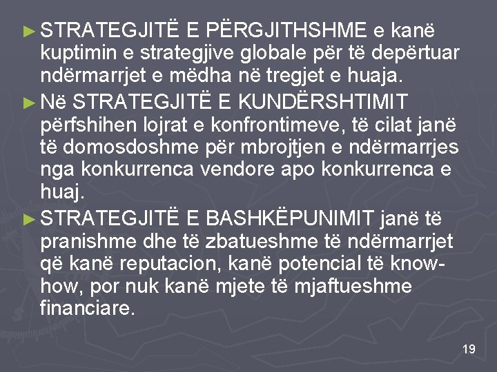 ► STRATEGJITË E PËRGJITHSHME e kanë kuptimin e strategjive globale për të depërtuar ndërmarrjet