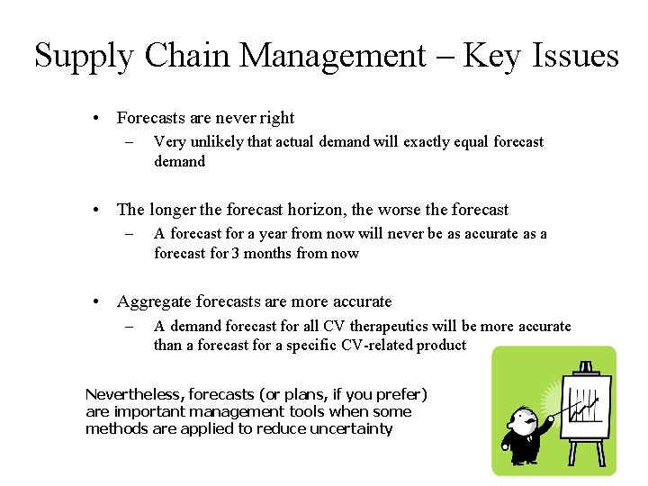Supply Chain Management – Key Issues • Forecasts are never right – Very unlikely Supply Chain Management – Key Issues • Forecasts are never right – Very unlikely