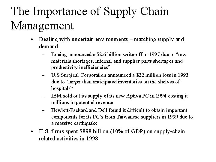 The Importance of Supply Chain Management • Dealing with uncertain environments – matching supply The Importance of Supply Chain Management • Dealing with uncertain environments – matching supply