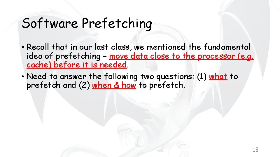 Software Prefetching • Recall that in our last class, we mentioned the fundamental idea