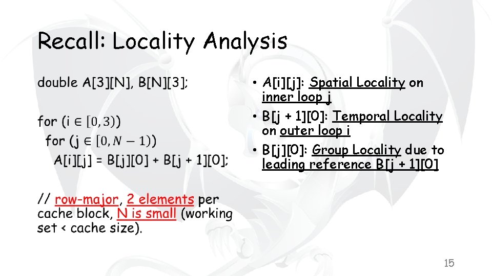 Recall: Locality Analysis • • A[i][j]: Spatial Locality on inner loop j • B[j