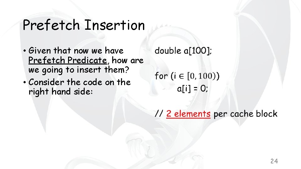 Prefetch Insertion • Given that now we have Prefetch Predicate, how are we going