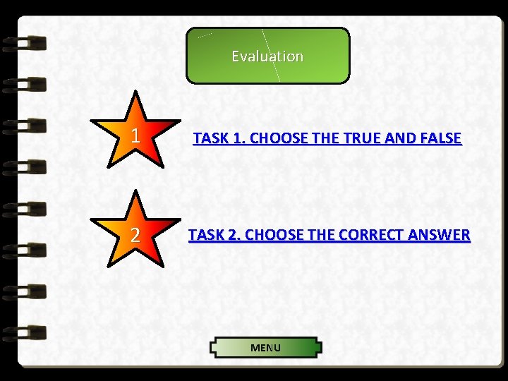 Evaluation 1 TASK 1. CHOOSE THE TRUE AND FALSE 2 TASK 2. CHOOSE THE Evaluation 1 TASK 1. CHOOSE THE TRUE AND FALSE 2 TASK 2. CHOOSE THE