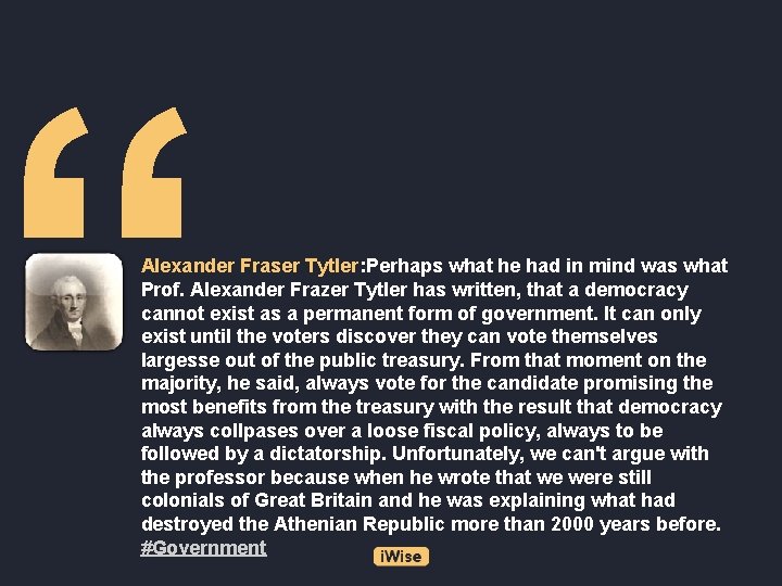 “ Alexander Fraser Tytler: Perhaps what he had in mind was what Prof. Alexander