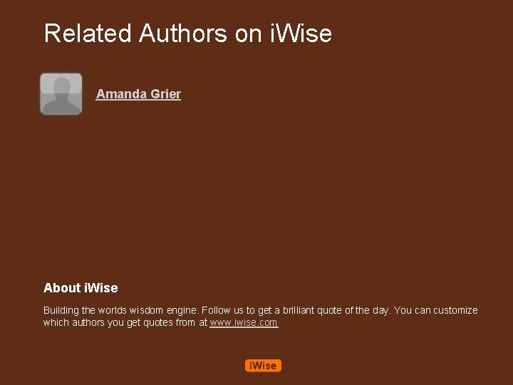 Related Authors on i. Wise Amanda Grier About i. Wise Building the worlds wisdom