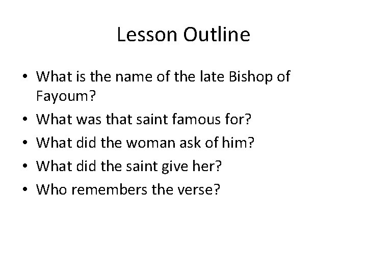 Lesson Outline • What is the name of the late Bishop of Fayoum? •