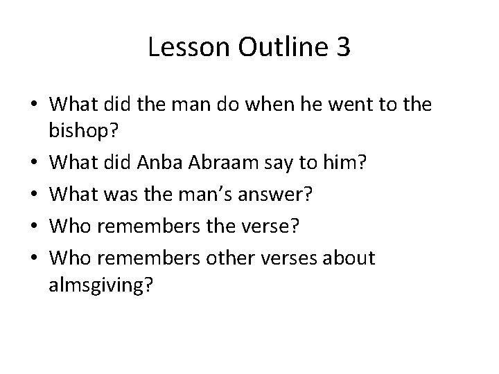 Lesson Outline 3 • What did the man do when he went to the