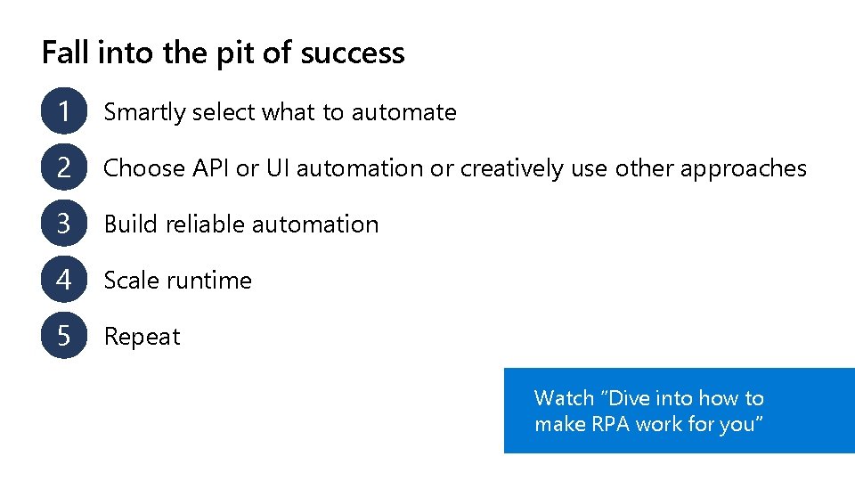 Fall into the pit of success 1 Smartly select what to automate 2 Choose