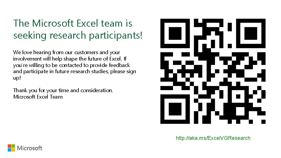 The Microsoft Excel team is seeking research participants! We love hearing from our customers The Microsoft Excel team is seeking research participants! We love hearing from our customers