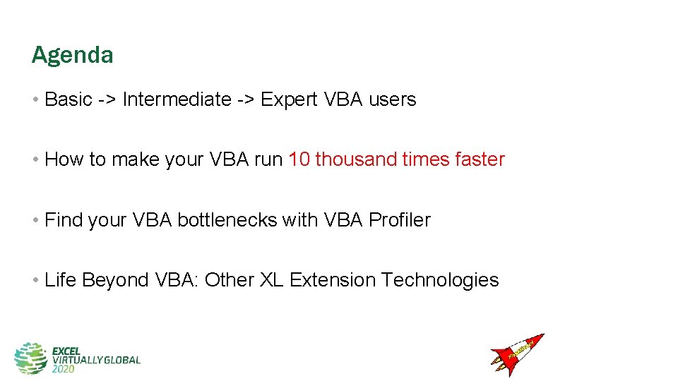 Agenda • Basic -> Intermediate -> Expert VBA users • How to make your Agenda • Basic -> Intermediate -> Expert VBA users • How to make your