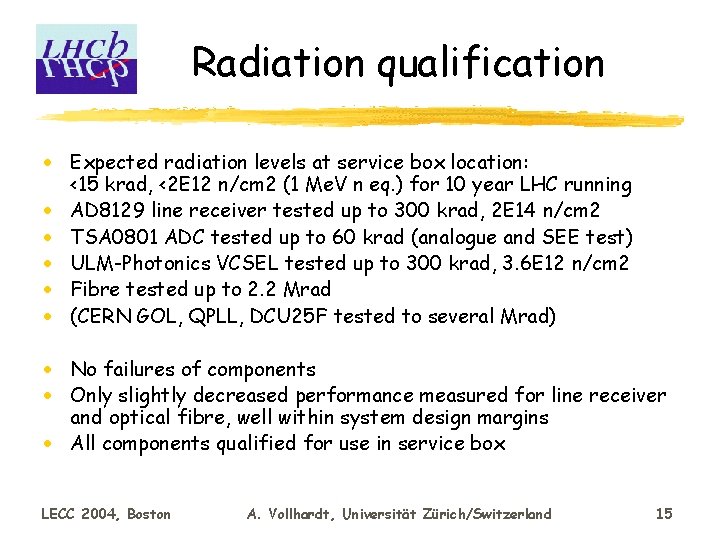 Radiation qualification · Expected radiation levels at service box location: <15 krad, <2 E