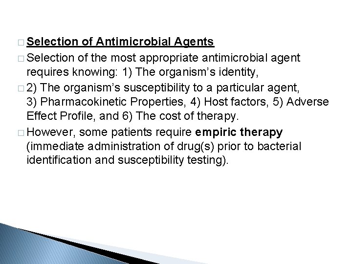 � Selection of Antimicrobial Agents � Selection of the most appropriate antimicrobial agent requires