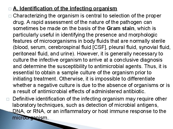 A. Identification of the infecting organism � Characterizing the organism is central to selection